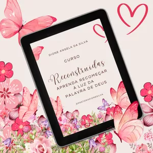 Imagem do curso CURSO - RECONSTRUÍDAS - APRENDA RECOMEÇAR À LUZ DA PALAVRA DE DEUS