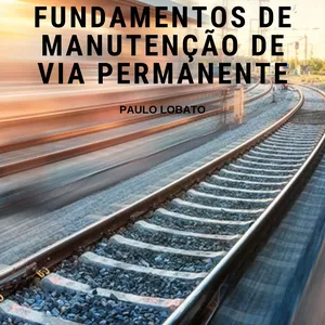 Imagem de capa para o Ebook E-book: Fundamentos de manutenção de via permanente