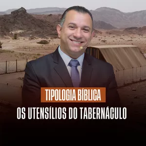 Imagem de capa para o Curso online TIPOLOGIA BÍBLICA - OS UTENSÍLIOS DO TABERNÁCULO