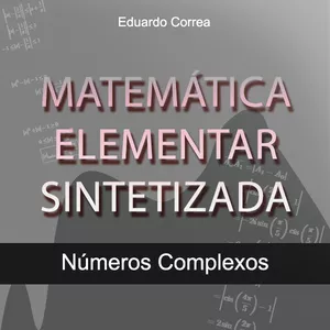 Imagem de capa para o Ebook Matemática Elementar Sintetizada - Números Complexos