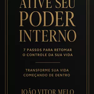 Imagem de capa para o Ebook Ative Seu Poder Interno: 7 Passos Para retomar o Controle da Sua Vida