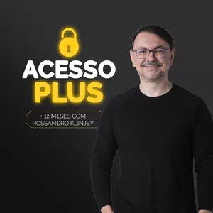 Imagem de capa para o Curso online ACESSO PLUS+ 12 meses com Rossandro Klinjey