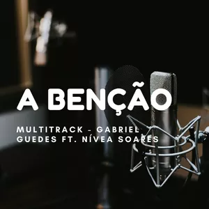 Imagem de capa para o Curso online Multitrack - A Benção - Gabriel Guedes ft. Nívea Soares