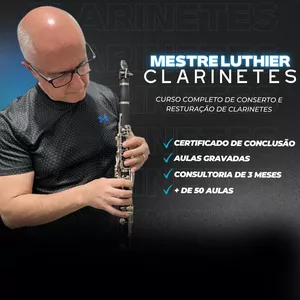 Curso MESTRE LUTHIER - CLARINETES 