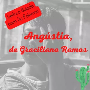 Imagem principal do produto Angústia, de Graciliano Ramos - Leitura Guiada, com Ju Palermo (completo)!