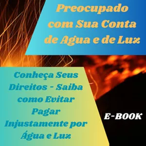 Conheça Seus Direitos - Saiba como Evitar Pagar Injustamente por Água e Luz