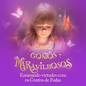 Imagem de capa para o Curso online Contos Maravilhosos - Ensinando Virtudes com os Contos de Fadas