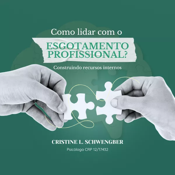 Como lidar com o Esgotamento Profissional? Construindo recursos internos