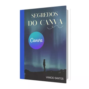 Imagem de capa para o Ebook Segredos do Canva: Como Dominar o Design Gráfico Sem Ser um Especialista