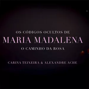 Imagem do curso Os Códigos Ocultos de Maria Madalena - O Caminho da Rosa 
