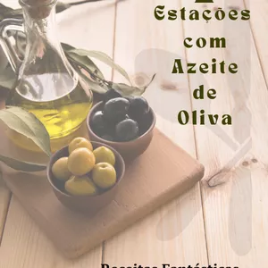Imagem de capa para o Ebook 4 Estações com Azeite de Oliva - Receitas Fantásticas para o Ano Todo