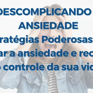 Imagem do curso Descomplicando a ansiedade: 8 estratégias poderosas para superar a ansiedade e recuperar o controle da sua vida