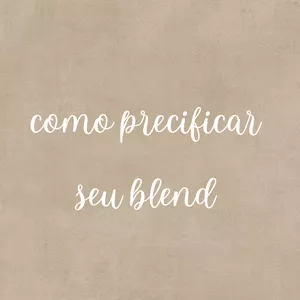 Imagem de capa para o Ebook PRECIFICANDO O SEU BLEND 