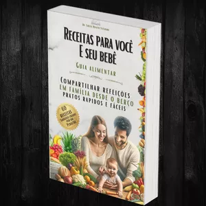Receitas para Você e Seu Bebê - Guia Alimentar por Carlos renato yatuhara