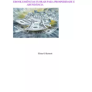 Imagem de capa para o Ebook EBOOK ESSENCIAS FLORAIS PARA A PROSPERIDADE E ABUNDÂNCIA