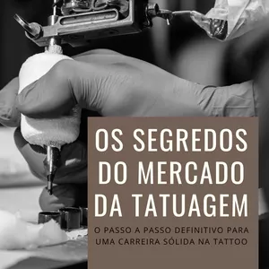 Imagem de capa para o Ebook OS SEGREDOS DO MERCADO DA TATUAGEM