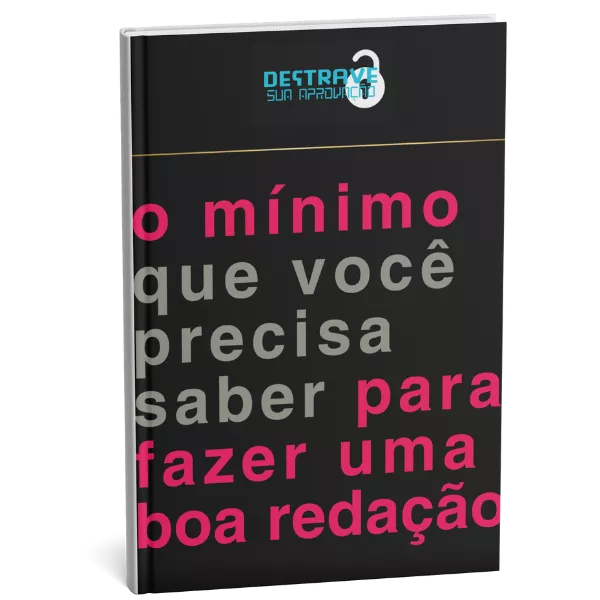 O MÍNIMO QUE VOCÊ PRECISA SABER PARA FAZER UMA BOA REDAÇÃO