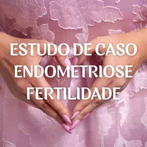 Imagem de capa para o Curso online Estudo de Caso - Endometriose/Fertilidade - Acesso por 30 dias