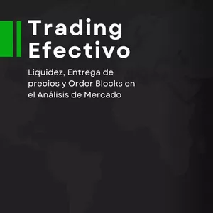 Imagen de portada para Ebook Trading Efectivo | Liquidez, Entrega de precios y Order Blocks en el Análisis de Mercado
