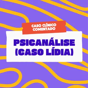 Imagem de capa para o Curso online Caso Clínico comentado em Psicanálise (Caso Lídia)