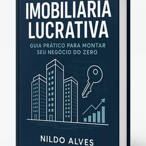 Imagem de capa para o Ebook  IMOBILIÁRIA LUCRATIVA O guia prático que vai te mostrar como montar uma imobiliária do zero, mesmo que você esteja começando agora!