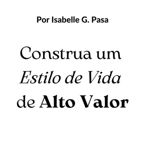 Imagem de capa para o Ebook Construa um Estilo de Vida de Alto Valor 