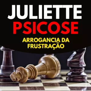 Imagem de capa para o Ebook Juliette Psicose Arrogancia da Frustração
