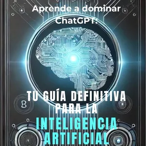 Imagen de portada para Ebook Aprende a Dominar ChatGPT: Tu Guía Definitiva para la Inteligencia Artificial