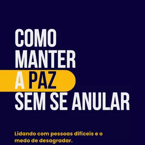 Imagem de capa para o Ebook COMO MANTER A PAZ SEM SE ANULAR: lidando com pessoas difíceis e o medo de desagradar