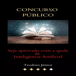 Imagem de capa para o Ebook Concurso Público. Seja aprovado com a ajuda da Inteligência Artificial