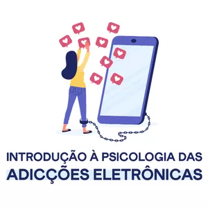 Imagem de capa para o Curso online INTRODUÇÃO À PSICOLOGIA DAS ADICÇÕES ELETRÔNICAS