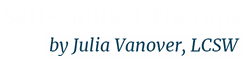 Self-Guided Therapy by Julia Vanover, LCSW