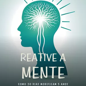 Imagem de capa para o Ebook Reative a Mente - Como 30 Dias Modificam 5 Anos