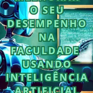 Imagem de capa para o Ebook COMO MELHORAR O SEU DESEMPENHO NA FACULDADE COM I.A.