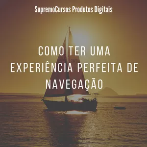 Imagem de capa para o Ebook Como ter uma Experiência Perfeita de Navegação no Mar