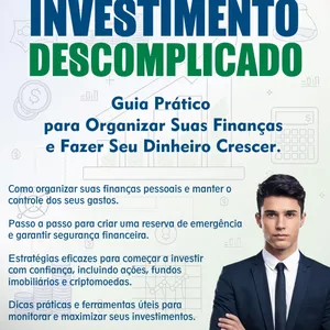 Imagem de capa para o Ebook Investimento Descomplicado: Guia Prático para Organizar Suas Finanças e Fazer Seu Dinheiro Crescer