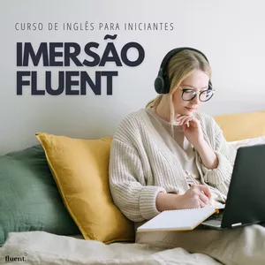 Imagem de capa para o Curso online IMERSÃO - Fluent Mentoria de Inglês 