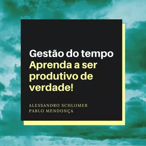Curso Gestão do tempo - Seja produtivo de verdade!