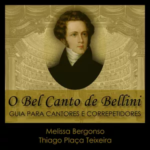 Imagem de capa para o Ebook O "bel canto" de Bellini: guia para cantores e correpetidores
