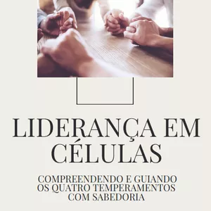 Imagem de capa para o Ebook Liderança em Células:  Os 4 Temperamentos na Prática