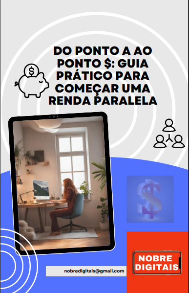 Do Ponto A ao Ponto $ Guia Prático para Começar uma Renda Paralela