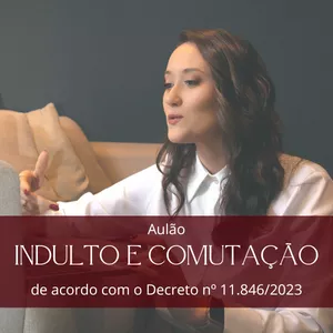 Imagem de capa para o Curso online Aulão - Indulto e Comutação