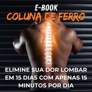 Imagem de capa para o Ebook E-BOOK COLUNA DE FERRO - ACABE COM A DOR LOMBAR COM 15 MINUTOS POR DIA