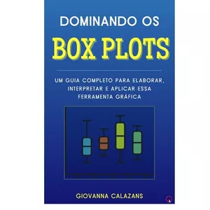 Imagem de capa para o Ebook Dominando os Box Plots: Um Guia Completo para Elaborar, Interpretar e Aplicar essa Ferramenta Gráfica