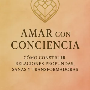 Imagen de portada para Ebook Amor Consciente: El Viaje Hacia Relaciones Plenas