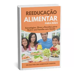 Imagem de capa para o Ebook Reeducação Alimentar para Mães: Estratégias, Dicas e Receitas para Nutrir sua Família com Saúde.