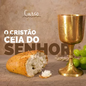 Imagem de Curso O Cristão e a Ceia do Senhor criado por Ministros da Santidade: Cursos Teológicos na hotmart