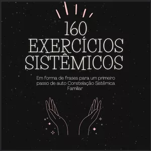 Imagem de capa para o Ebook 160 Exercícios Sistêmicos para Auto Constelação Familiar