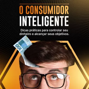 Imagem de capa para o Ebook O CONSUMIDOR INTELIGENTE: Dicas práticas para controlar seu dinheiro e alcançar seus objetivos