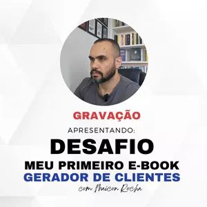 Imagem de capa para o Curso online GRAVAÇÃO - DESAFIO: Como Criar o Seu Primeiro Ebook Gerador de Clientes e Negócios em 3 dias